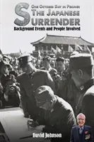 Ein Oktobertag in Peking: Die japanische Kapitulation - Hintergrund und beteiligte Personen - One October Day in Peking: The Japanese Surrender - Background Events and People Involved