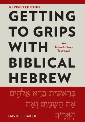 Biblisches Hebräisch in den Griff bekommen, überarbeitete Ausgabe: Ein einführendes Lehrbuch - Getting to Grips with Biblical Hebrew, Revised Edition: An Introductory Textbook