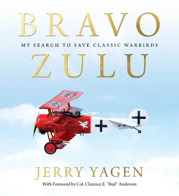Bravo Zulu: Meine Suche nach der Rettung klassischer Warbirds - Bravo Zulu: My Search to Save Classic Warbirds