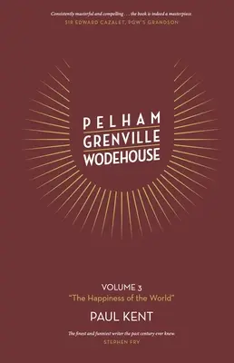 Pelham Grenville Wodehouse - Band 3: Das Glück der Welt - Pelham Grenville Wodehouse - Volume 3: The Happiness of the World