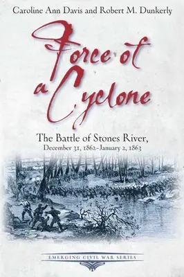 Die Kraft eines Wirbelsturms: Die Schlacht am Stones River, 31. Dezember 1862 bis 2. Januar 1863 - Force of a Cyclone: The Battle of Stones River, December 31, 1862-January 2, 1863