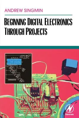 Einstieg in die digitale Elektronik durch Projekte - Beginning Digital Electronics Through Projects