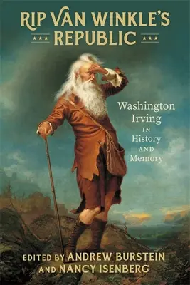 Die Republik von Rip Van Winkle: Washington Irving in Geschichte und Erinnerung - Rip Van Winkle's Republic: Washington Irving in History and Memory