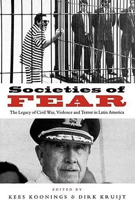 Gesellschaften der Angst: Das Erbe von Bürgerkrieg, Gewalt und Terror in Lateinamerika - Societies of Fear: The Legacy of Civil War, Violence and Terror in Latin America