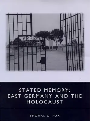 Festgehaltene Erinnerung: Ostdeutschland und der Holocaust - Stated Memory: East Germany and the Holocaust