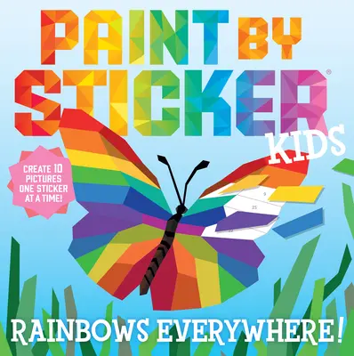 Malen mit Aufklebern für Kinder: Überall Regenbögen! Gestalte 10 Bilder mit einem Sticker nach dem anderen! - Paint by Sticker Kids: Rainbows Everywhere!: Create 10 Pictures One Sticker at a Time!