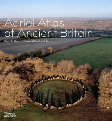 Luftatlas des antiken Britannien - Aerial Atlas of Ancient Britain