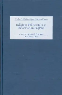 Religiöse Politik im England der Nachreformation: Aufsätze zu Ehren von Nicholas Tyacke - Religious Politics in Post-Reformation England: Essays in Honour of Nicholas Tyacke