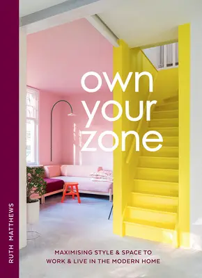 Own Your Zone: Maximierung von Stil und Raum zum Arbeiten und Leben im modernen Zuhause - Own Your Zone: Maximising Style & Space to Work & Live in the Modern Home