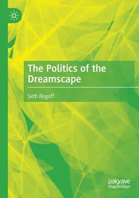 Die Politik der Traumlandschaft - The Politics of the Dreamscape