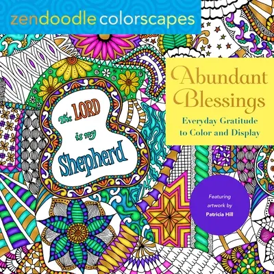 Zendoodle Farblandschaften: Überschwängliche Segnungen: Alltägliche Dankbarkeit zum Ausmalen und Ausstellen - Zendoodle Colorscapes: Abundant Blessings: Everyday Gratitude to Color & Display