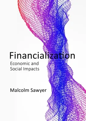 Die Macht der Finanzen: Finanzialisierung und die Realwirtschaft - The Power of Finance: Financialization and the Real Economy