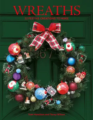 Kränze: 22 festliche Kreationen zum Selbermachen - Wreaths: 22 Festive Creations to Make