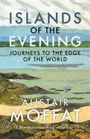 Inseln des Abends - Reisen an den Rand der Welt - Islands of the Evening - Journeys to the Edge of the World