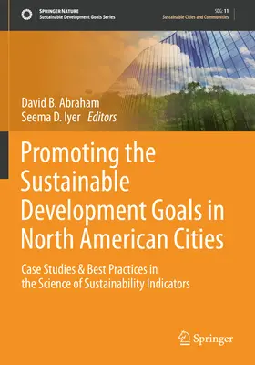 Förderung der Ziele für nachhaltige Entwicklung in nordamerikanischen Städten: Fallstudien und bewährte Praktiken in der Wissenschaft der Nachhaltigkeitsindikatoren - Promoting the Sustainable Development Goals in North American Cities: Case Studies & Best Practices in the Science of Sustainability Indicators