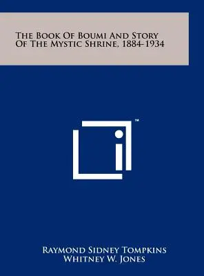 Das Buch Boumi und die Geschichte des Mystischen Heiligtums, 1884-1934 - The Book of Boumi and Story of the Mystic Shrine, 1884-1934