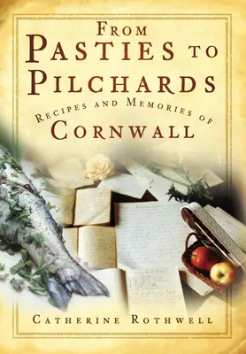 Von Pasteten zu Pilchards: Rezepte und Erinnerungen aus Cornwall - From Pasties to Pilchards: Recipes and Memories of Cornwall