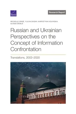 Russische und ukrainische Perspektiven auf das Konzept der Informationskonfrontation: Übersetzungen, 2002-2020 - Russian and Ukrainian Perspectives on the Concept of Information Confrontation: Translations, 2002-2020