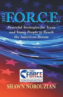 F.O.R.C.E.: Leistungsstarke Strategien für Teenager und junge Menschen, um den amerikanischen Traum zu verwirklichen - The F.O.R.C.E.: Powerful Strategies for Teens and Young People to Reach the American Dream