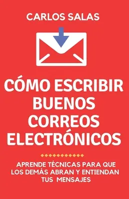 Lee mi correo, por favor!: cmo escribir para que abran y lean tus correos electrnicos