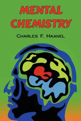 Geistige Chemie: Der vollständige Originaltext - Mental Chemistry: The Complete Original Text