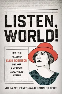Hör zu, Welt! Wie die unerschrockene Elsie Robinson zu Amerikas meistgelesener Frau wurde - Listen, World!: How the Intrepid Elsie Robinson Became America's Most-Read Woman