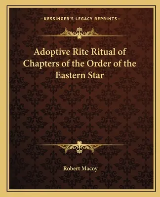 Ritual des Adoptivritus der Kapitel des Ordens des Östlichen Sterns - Adoptive Rite Ritual of Chapters of the Order of the Eastern Star