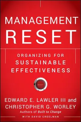 Management Reset: Organisieren für nachhaltige Effektivität - Management Reset: Organizing for Sustainable Effectiveness