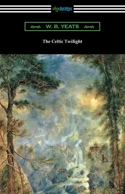 Die keltische Dämmerung - The Celtic Twilight