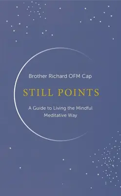Stille Punkte: Ein achtsamer, meditativer Lebensstil - Still Points: Living a Mindful Meditative Way