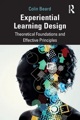 Gestaltung von Erfahrungslernen: Theoretische Grundlagen und wirksame Prinzipien - Experiential Learning Design: Theoretical Foundations and Effective Principles