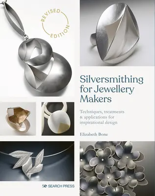 Silberschmiedekunst für Schmuckhersteller: Techniken, Behandlungen und Anwendungen für inspirierendes Design - Silversmithing for Jewellery Makers: Techniques, Treatments & Applications for Inspirational Design