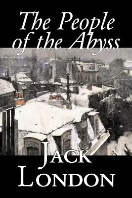 The People of the Abyss von Jack London, Sachbuch, Soziales, Obdachlosigkeit & Armut - The People of the Abyss by Jack London, Nonfiction, Social Issues, Homelessness & Poverty