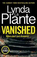 Vanished - Der brandneue Thriller 2022 von der Bestsellerautorin Lynda La Plante - Vanished - The brand new 2022 thriller from the bestselling crime writer, Lynda La Plante