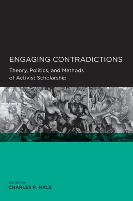 Widersprüche einbeziehen: Theorie, Politik und Methoden der aktivistischen Wissenschaft - Engaging Contradictions: Theory, Politics, and Methods of Activist Scholarship