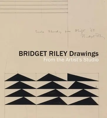 Bridget Riley-Zeichnungen: Aus dem Atelier der Künstlerin - Bridget Riley Drawings: From the Artist's Studio