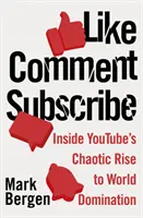 Like, Comment, Subscribe - Einblicke in den chaotischen Aufstieg von YouTube zur Weltherrschaft - Like, Comment, Subscribe - Inside YouTube's Chaotic Rise to World Domination