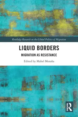 Flüssige Grenzen: Migration als Widerstand - Liquid Borders: Migration as Resistance