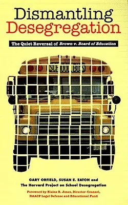 Demontage der Rassentrennung: Die stille Umkehrung von Brown V. Board of Education - Dismantling Desegregation: The Quiet Reversal of Brown V. Board of Education