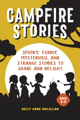 Lagerfeuer-Geschichten: Gruselige Geschichten zum Teilen und Erfreuen - Campfire Stories: Spooky Stories to Share and Delight