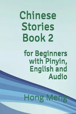 Chinesische Geschichten Buch 2: für Anfänger mit Pinyin, Englisch und Audio - Chinese Stories Book 2: for Beginners with Pinyin, English and Audio