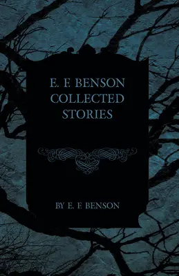 E. F. Benson Gesammelte Geschichten - E. F. Benson Collected Stories