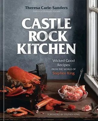 Castle Rock Küche: Genial gute Rezepte aus der Welt von Stephen King [Ein Kochbuch] - Castle Rock Kitchen: Wicked Good Recipes from the World of Stephen King [A Cookbook]