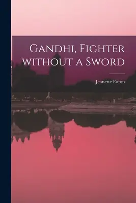 Gandhi, Kämpfer ohne Schwert - Gandhi, Fighter Without a Sword