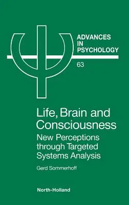 Leben, Gehirn und Bewußtsein: Neue Wahrnehmungen durch gezielte Systemanalyse Band 63 - Life, Brain and Consciousness: New Perceptions Through Targeted Systems Analysis Volume 63
