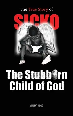 SICKO Das eigensinnige Kind Gottes - SICKO The Stubborn Child of God