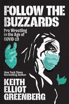 Folge den Bussarden: Pro Wrestling im Zeitalter von Covid-19 - Follow the Buzzards: Pro Wrestling in the Age of Covid-19