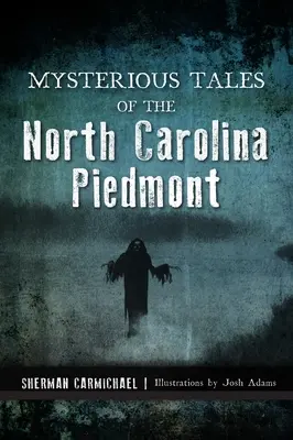 Mysteriöse Geschichten aus dem North Carolina Piedmont - Mysterious Tales of the North Carolina Piedmont