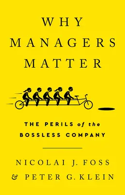Warum Manager wichtig sind: Die Gefahren des Unternehmens ohne Chef - Why Managers Matter: The Perils of the Bossless Company