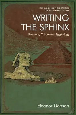 Die Sphinx schreiben: Literatur, Kultur und Ägyptologie - Writing the Sphinx: Literature, Culture and Egyptology